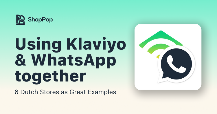 6 Great Examples of Dutch Stores Using Klaviyo & WhatsApp Together
