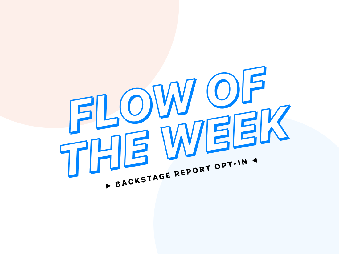 Flow of the Week: Backstage Report Opt-in