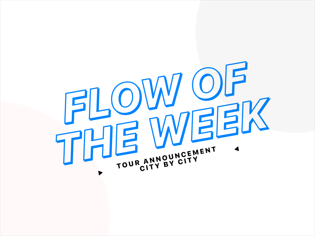 Flow of the Week: Tour Announcement - City by City