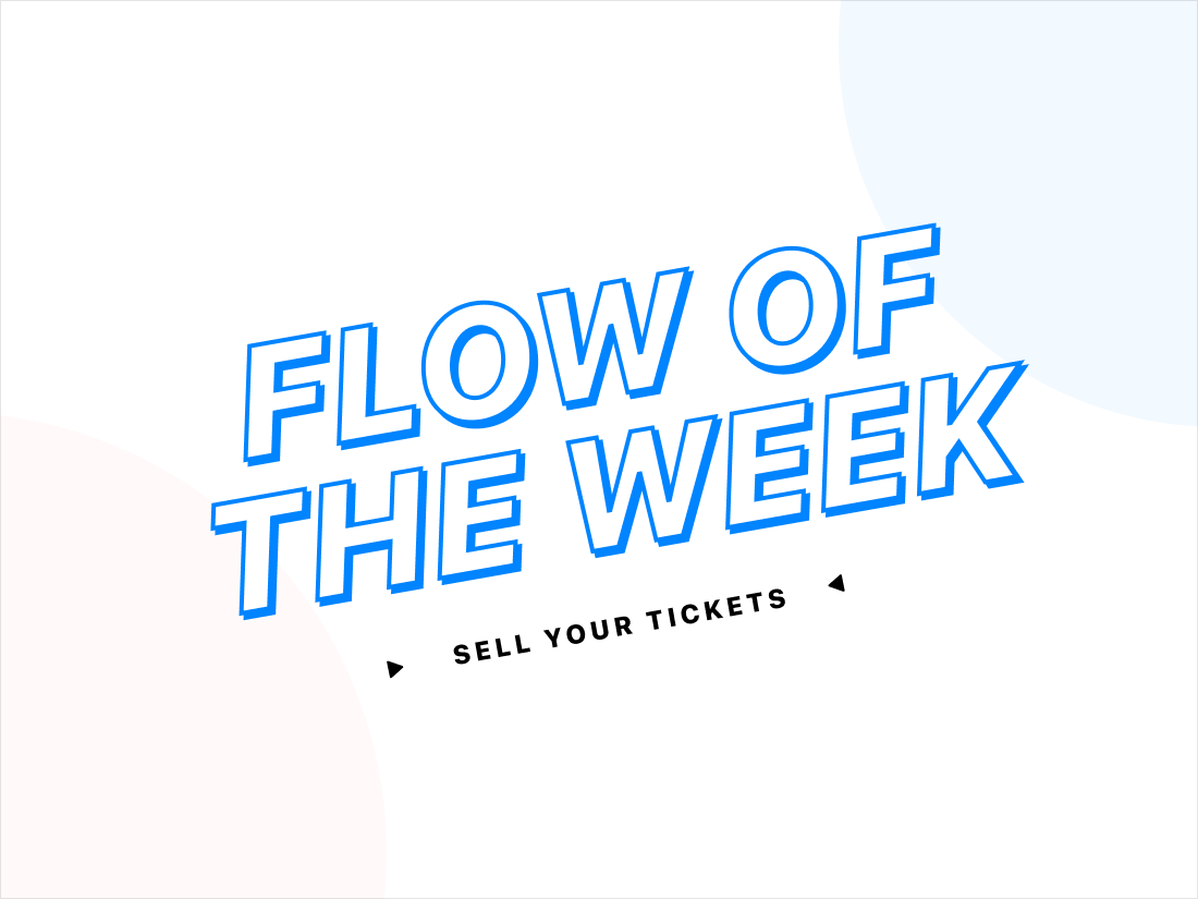 Flow of the Week: Sell Your Tickets