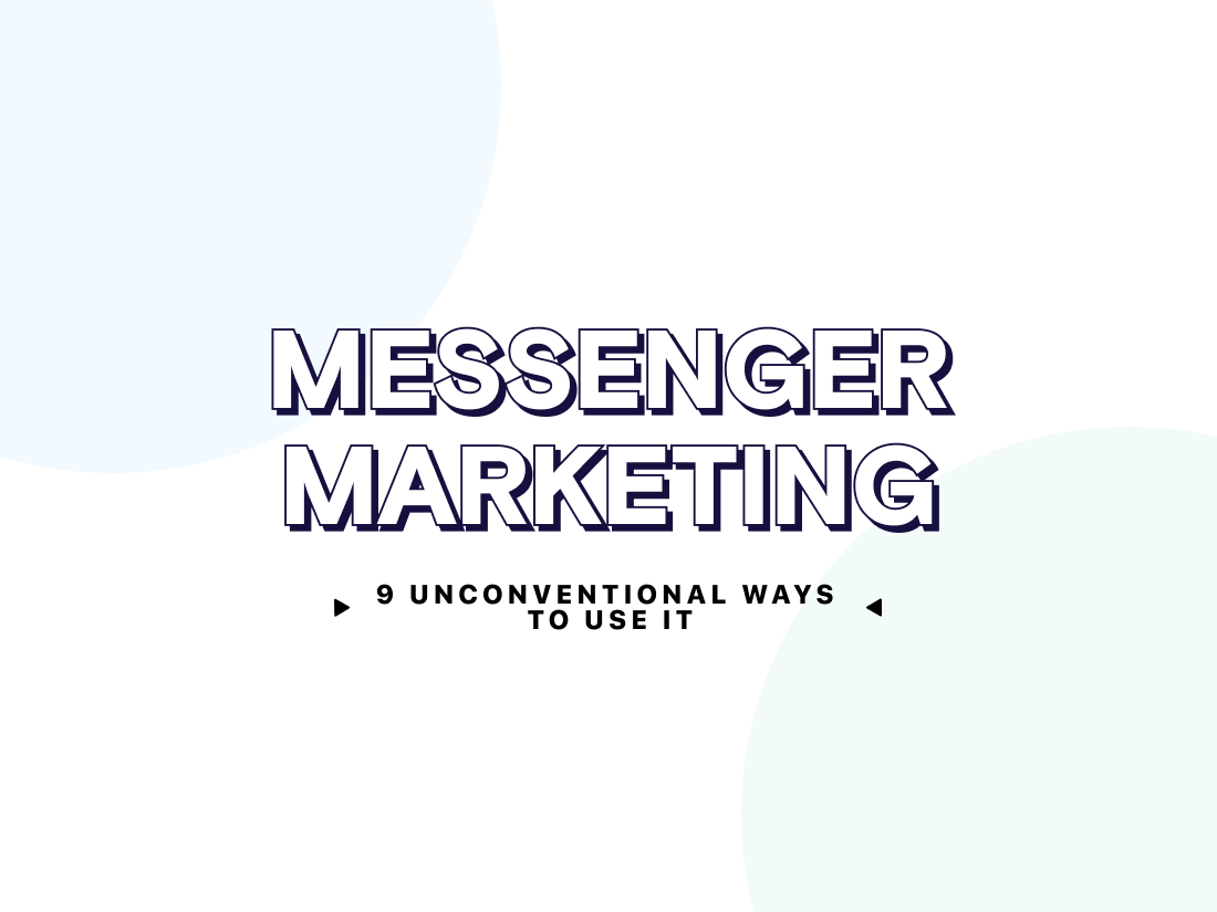 9 Unconventional Ways to Use Your Messenger Channel