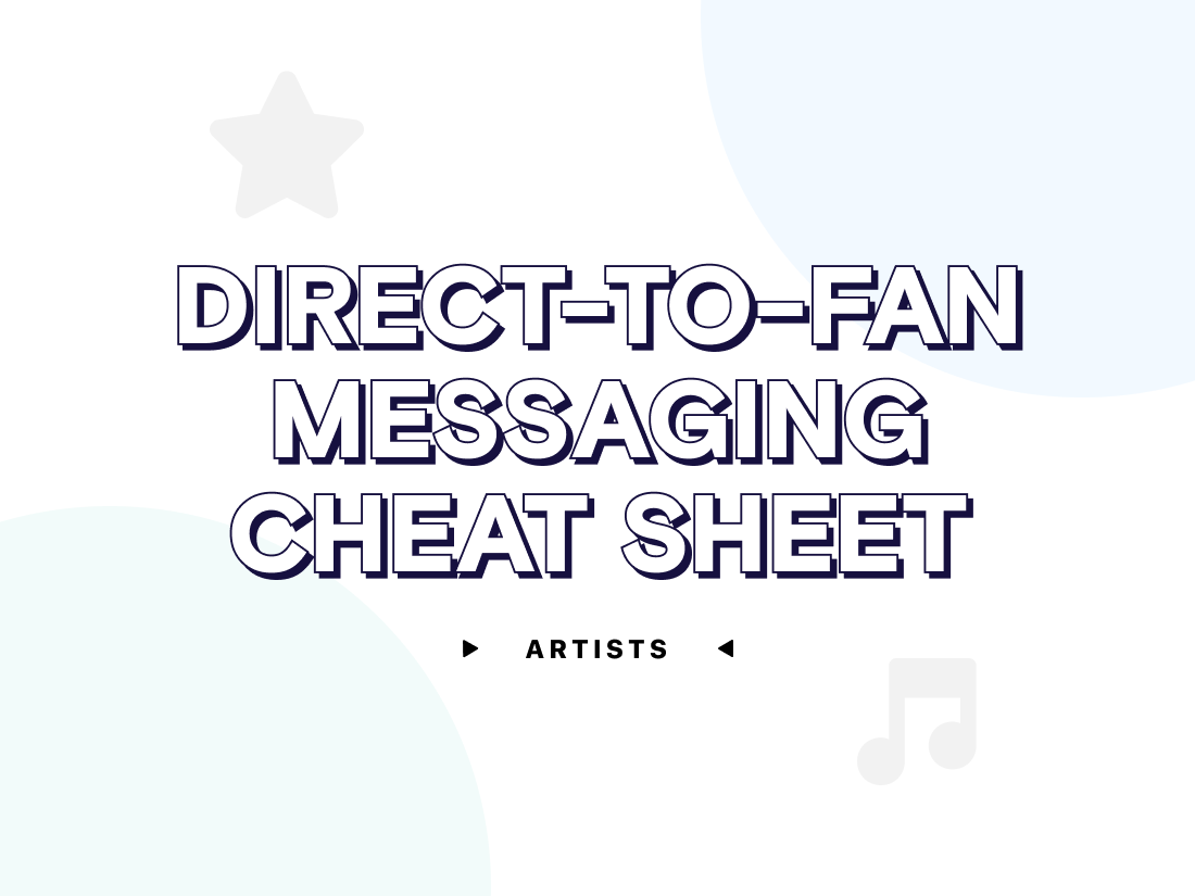 Direct-to-fan Messaging Cheat Sheet: Artists