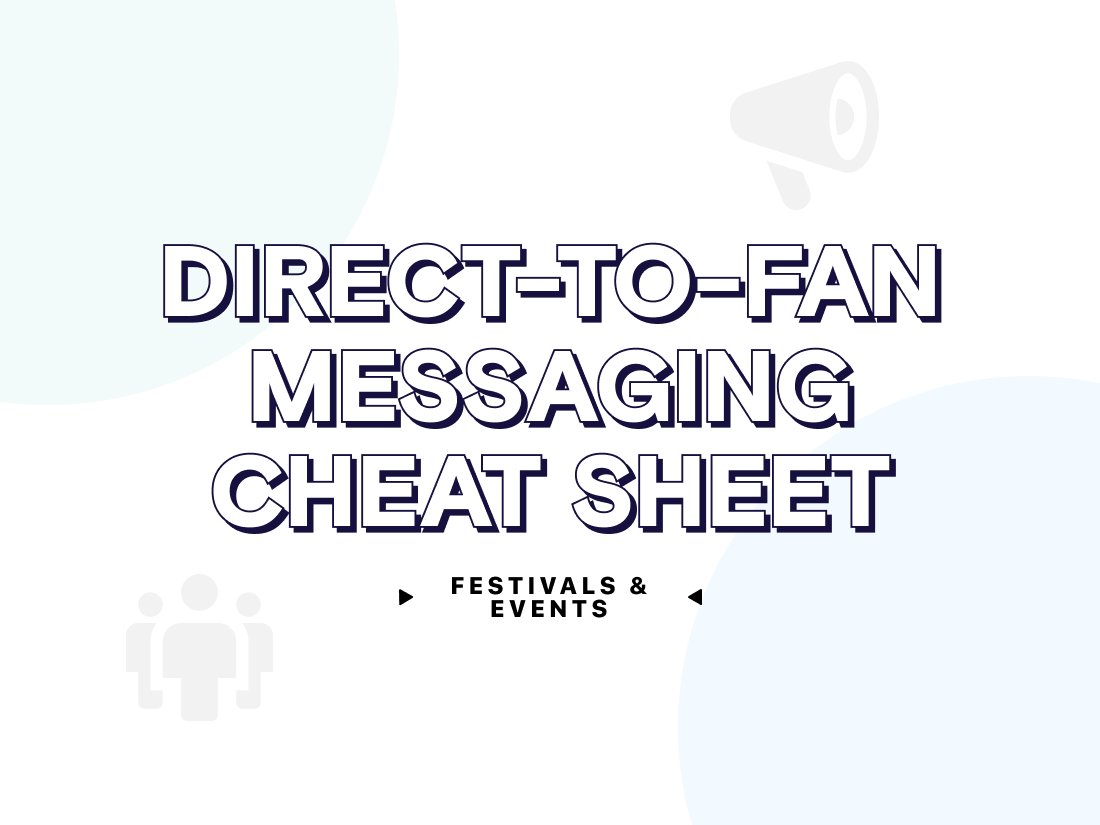 Direct-to-fan Messenger Marketing Cheat Sheet: Festivals & Events