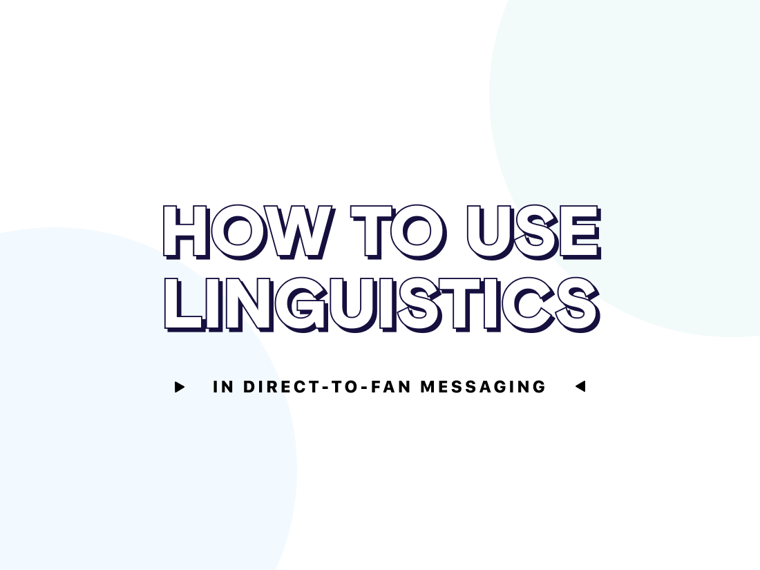 How to Use Linguistics in Direct-to-Fan Messaging (With Examples)