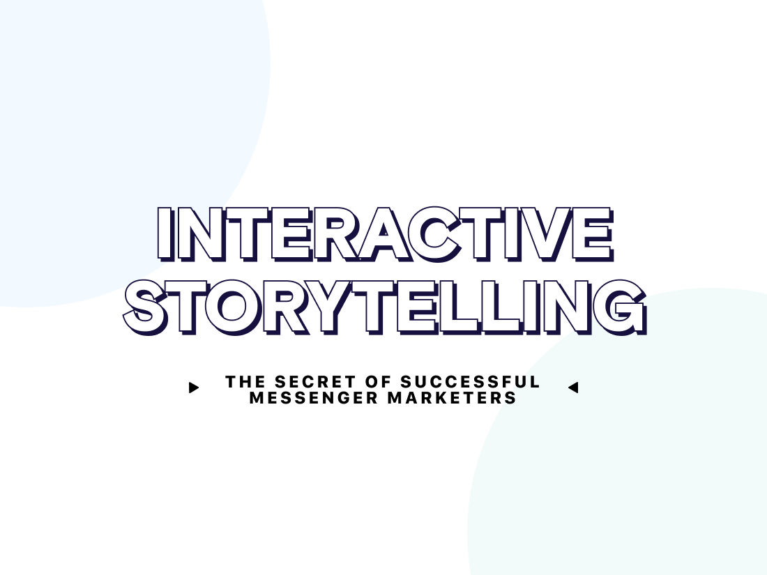 Interactive Storytelling: The Secret of Successful Messenger Marketers