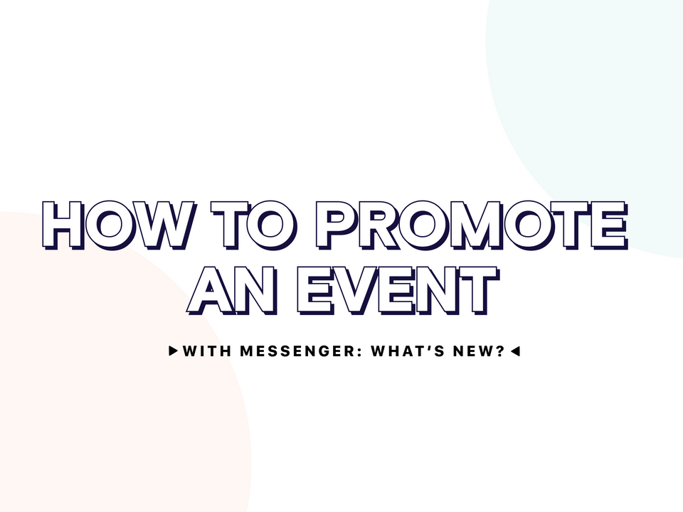 How to Promote an Event with Messenger: What's New?