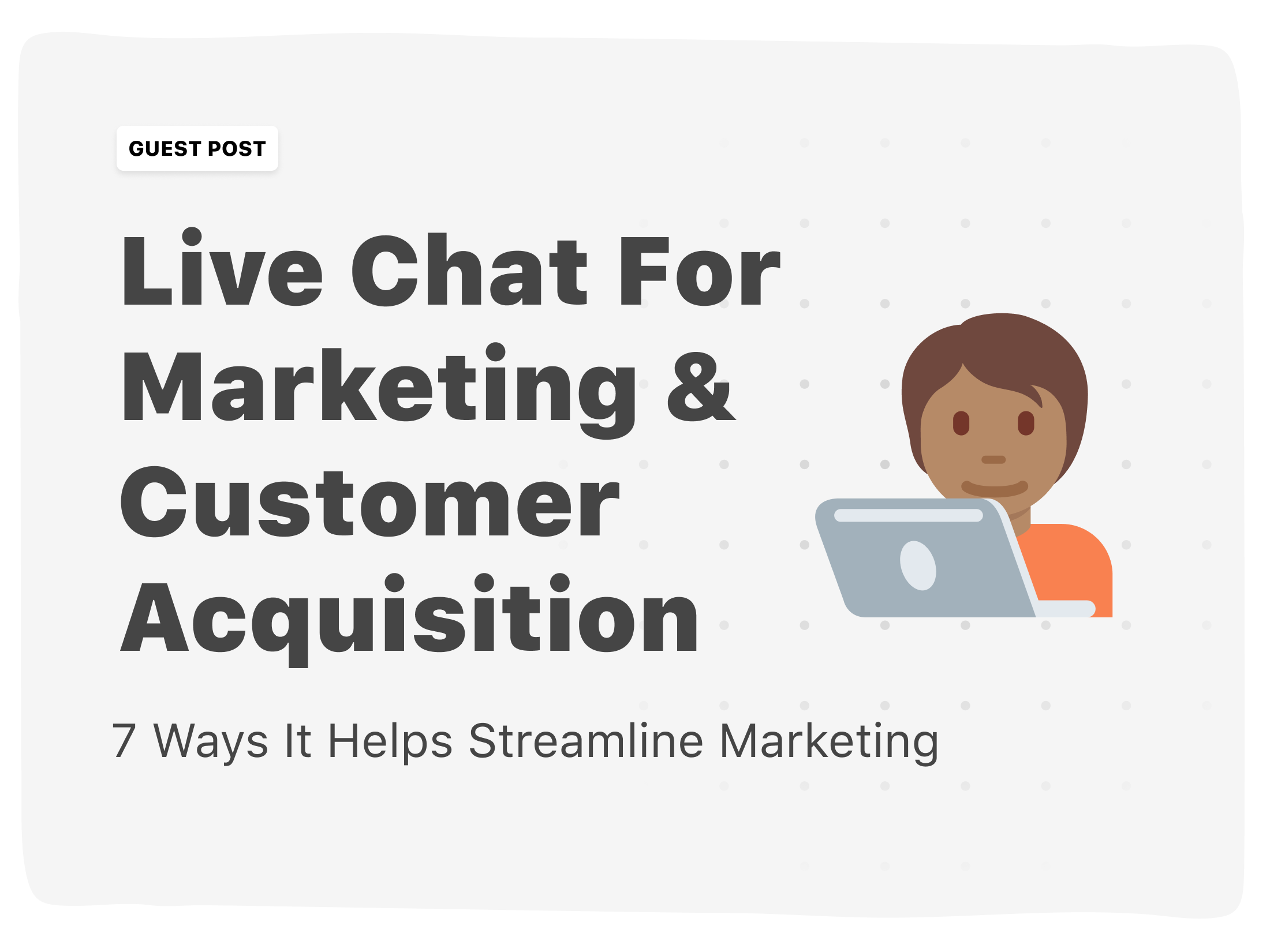Live Chat As A Tool For Marketing & Customer Acquisition