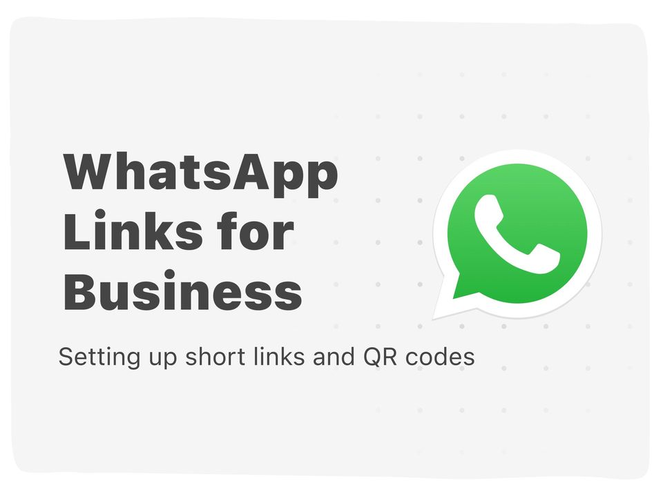 WhatsApp Links: Set Up Short Links and QR Codes for Business